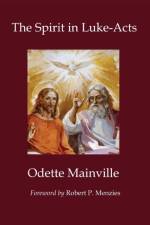 Spirit in Luke-Acts af Odette Mainville