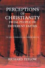 Perceptions of Christianity from People of Different Faiths af Richard Tetlow