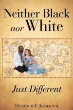 Neither Black nor White - JUST DIFFERENT af Heather E Komagum