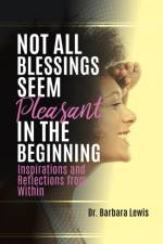 Not All Blessings Seem Pleasant in the Beginning af Dr Barbara Lewis