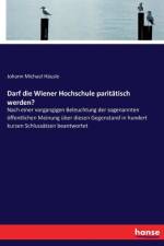 Darf die Wiener Hochschule paritatisch werden? af Johann Michael Häusle