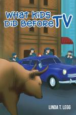 What Kids Did Before TV af Linda T Legg