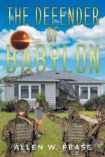The Defender of Babylon af Allen W Pease