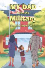 My Dad Is in the Military af Sherrill A. Bryant