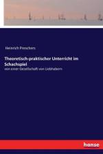 Theoretisch-praktischer Unterricht im Schachspiel af Heinrich Preschers
