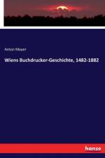 Wiens Buchdrucker-Geschichte, 1482-1882 af Anton Mayer