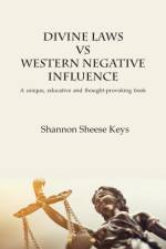 Divine Laws vs Western Negative Infulence: A unique, educative and thought-provoking book af Shannon Sheesee Keys