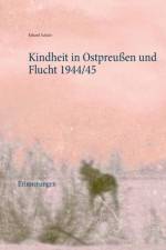 Kindheit in Ostpreussen und Flucht 1944/45 af Erhard Schulz