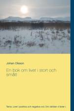 En bok om livet i stort och smatt af Johan Olsson