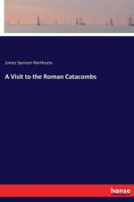Visit to the Roman Catacombs af James Spencer Northcote