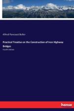 Practical Treatise on the Construction of Iron Highway Bridges af Alfred Pancoast Boller