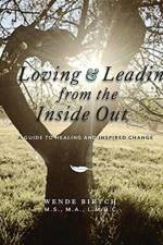 Loving and Leading from the Inside Out af MS Wende Birtch Ma Lmhc