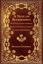 A Note on Bookbinding - With Extracts from the Special Report of the Society of Arts on Leather for Bookbinding af Douglas Cockerell