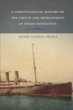 A Chronological History of the Origin and Development of Steam Navigation af Henry George Preble