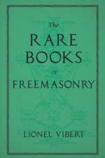 The Rare Books of Freemasonry af Lionel Vibert
