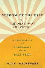 Wisdom of the East - The Buddha's Way of Virtue - A Translation of the Dhammapada from the Pali Text af K J Saunders