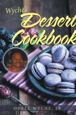 Wyche's Dessert Cookbook af Odell Wyche