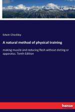 natural method of physical training af Edwin Checkley