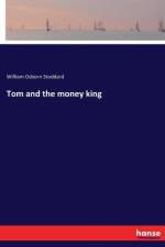 Tom and the money king af William Osborn Stoddard