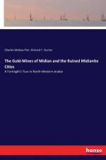 Gold-Mines of Midian and the Ruined Midianite Cities af Charles McKew Parr