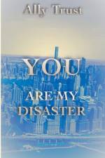 You Are My Disaster af Ally Trust