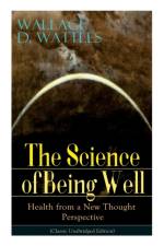 The Science of Being Well af Wallace D Wattles