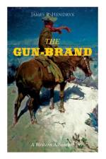 THE GUN-BRAND (A Western Adventure) af James B Hendryx