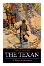 THE TEXAN (A Western Adventure) af James B Hendryx