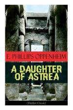 A Daughter of Astrea (Thriller Classic) af E Phillips Oppenheim