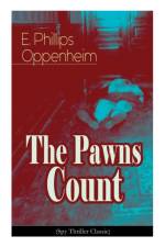 The Pawns Count (Spy Thriller Classic) af E Phillips Oppenheim