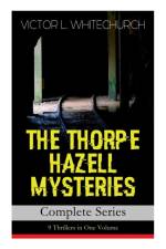 THE THORPE HAZELL MYSTERIES - Complete Series af Victor L Whitechurch