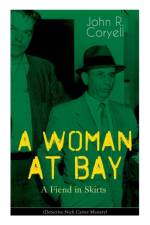 A WOMAN AT BAY - A Fiend in Skirts (Detective Nick Carter Mystery) af John R Coryell