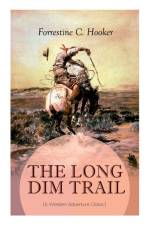 THE LONG DIM TRAIL (A Western Adventure Classic) af Forrestine C Hooker