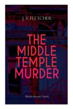 THE MIDDLE TEMPLE MURDER (British Mystery Classic) af J S Fletcher