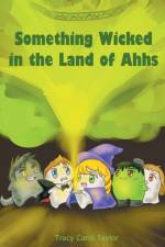 Something Wicked in the Land of Ahhs af Tracy Carol Taylor