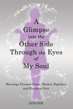 Glimpse into the Other Side Through the Eyes of My Soul af LOUISE