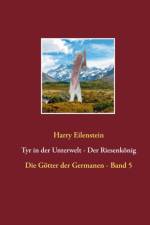 Tyr in der Unterwelt - Der Riesenkoenig I af Harry Eilenstein
