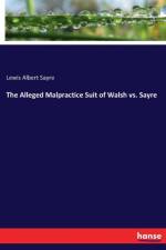 Alleged Malpractice Suit of Walsh vs. Sayre af Lewis Albert Sayre
