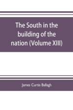 South in the building of the nation af James Curtis Ballagh