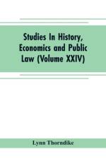 Studies In History, Economics and Public Law - Edited By the Faculty of Political Science of Columbia University (Volume XXIV) The Place of Magic in the Intellectual History of Europe af Lynn Thorndike