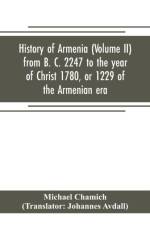 History of Armenia (Volume II) from B. C. 2247 to the year of Christ 1780, or 1229 of the Armenian era af Michael Chamich