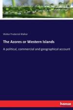 Azores or Western Islands af Walter Frederick Walker