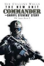 The New Unit Commander-Darryl Stevens' Story af Sue Cullins Walls