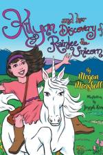 Kilynn and Her Discovery of Rainlee the Unicorn af Megan Marshall