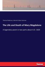 Life and Death of Mary Magdalene af Thomas Robinson