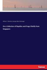 On a Collection of Reptiles and Frogs Chiefly from Singapore af George Albert Boulenger