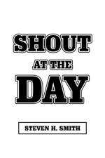 Shout at the Day af Steven H Smith