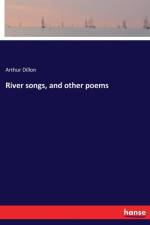 River songs, and other poems af Arthur Dillon