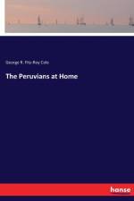 Peruvians at Home af George R Fitz-Roy Cole