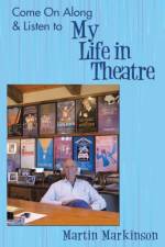 Come on Along & Listen to My Life in Theatre af Martin Markinson